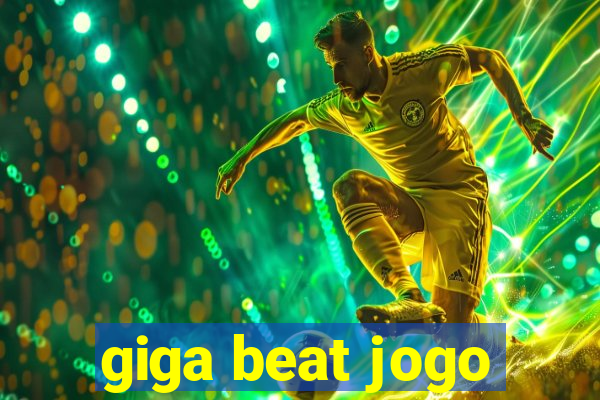 giga beat jogo